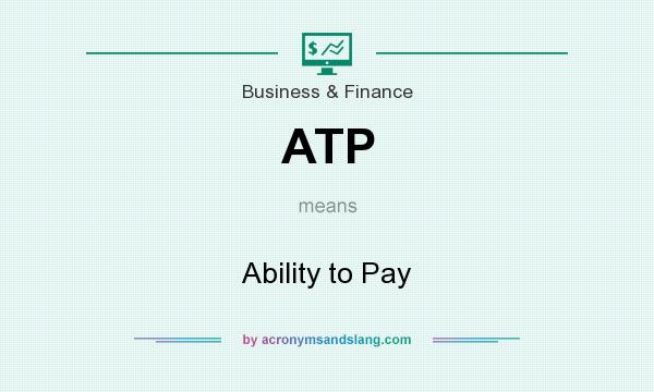 What does ATP mean? It stands for Ability to Pay