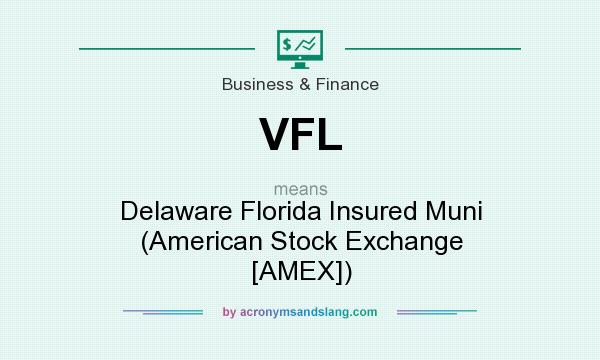 What does VFL mean? It stands for Delaware Florida Insured Muni (American Stock Exchange [AMEX])