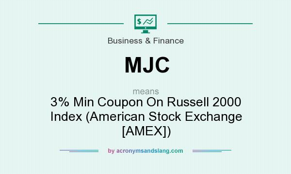 What does MJC mean? It stands for 3% Min Coupon On Russell 2000 Index (American Stock Exchange [AMEX])