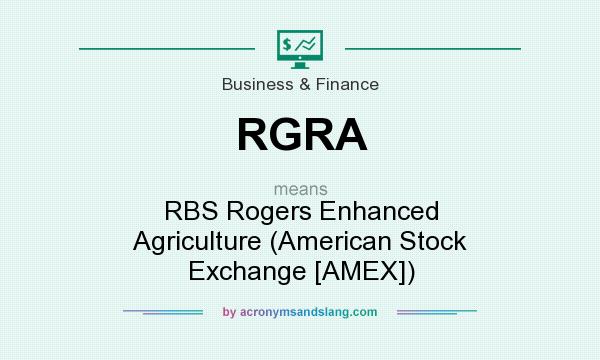 What does RGRA mean? It stands for RBS Rogers Enhanced Agriculture (American Stock Exchange [AMEX])