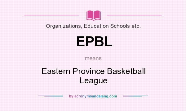 What does EPBL mean? It stands for Eastern Province Basketball League