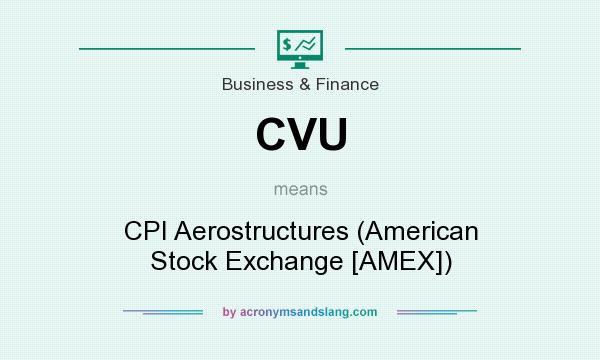 What does CVU mean? It stands for CPI Aerostructures (American Stock Exchange [AMEX])