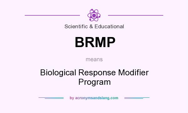 What does BRMP mean? It stands for Biological Response Modifier Program