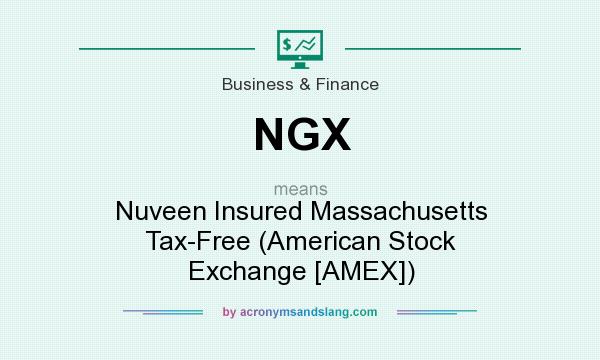 What does NGX mean? It stands for Nuveen Insured Massachusetts Tax-Free (American Stock Exchange [AMEX])