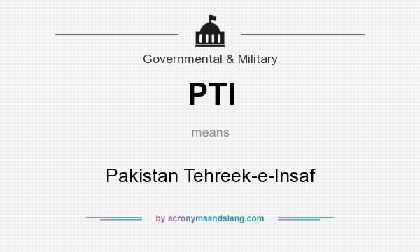 What does PTI mean? It stands for Pakistan Tehreek-e-Insaf