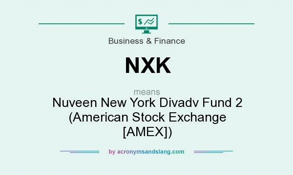 What does NXK mean? It stands for Nuveen New York Divadv Fund 2 (American Stock Exchange [AMEX])