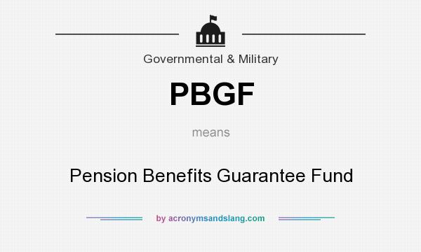 What does PBGF mean? It stands for Pension Benefits Guarantee Fund