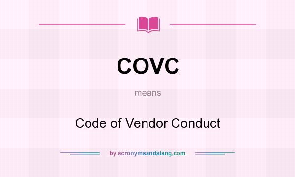 What does COVC mean? It stands for Code of Vendor Conduct