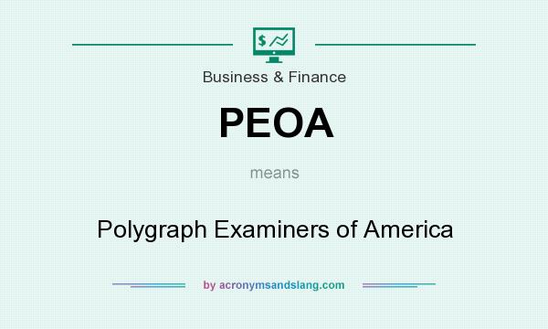 What does PEOA mean? It stands for Polygraph Examiners of America