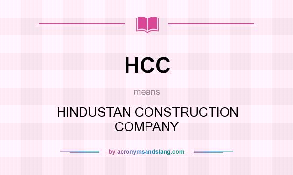 What does HCC mean? It stands for HINDUSTAN CONSTRUCTION COMPANY