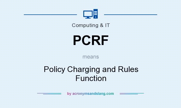 What does PCRF mean? It stands for Policy Charging and Rules Function