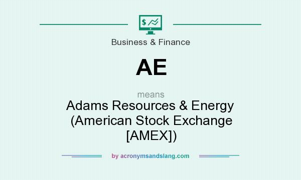 What does AE mean? It stands for Adams Resources & Energy (American Stock Exchange [AMEX])