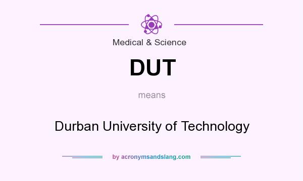 What does DUT mean? It stands for Durban University of Technology