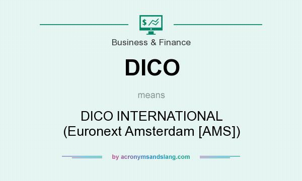 What does DICO mean? It stands for DICO INTERNATIONAL (Euronext Amsterdam [AMS])