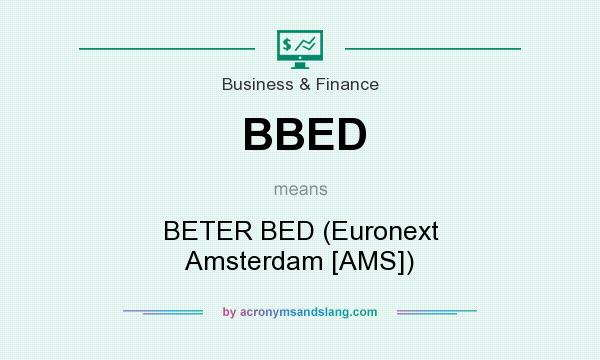 What does BBED mean? It stands for BETER BED (Euronext Amsterdam [AMS])