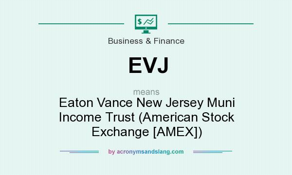 What does EVJ mean? It stands for Eaton Vance New Jersey Muni Income Trust (American Stock Exchange [AMEX])