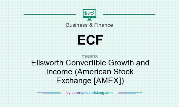 What does ECF mean? It stands for Ellsworth Convertible Growth and Income (American Stock Exchange [AMEX])