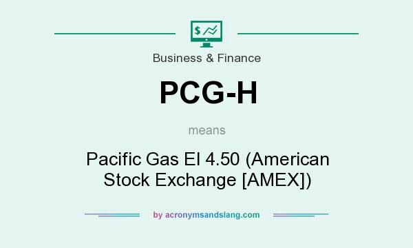 What does PCG-H mean? It stands for Pacific Gas El 4.50 (American Stock Exchange [AMEX])