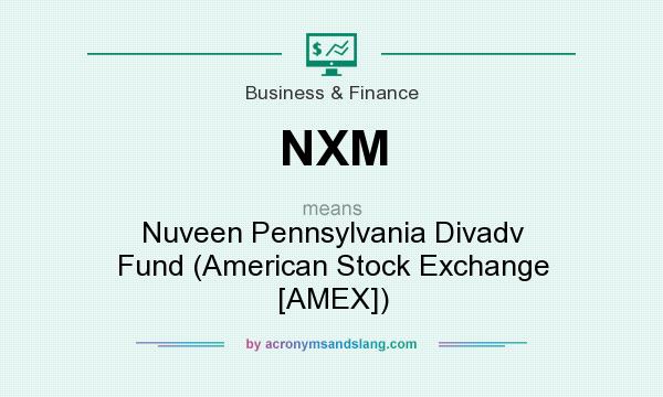 What does NXM mean? It stands for Nuveen Pennsylvania Divadv Fund (American Stock Exchange [AMEX])