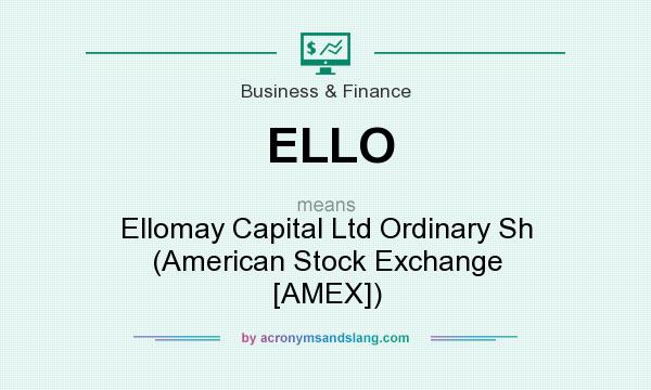 What does ELLO mean? It stands for Ellomay Capital Ltd Ordinary Sh (American Stock Exchange [AMEX])