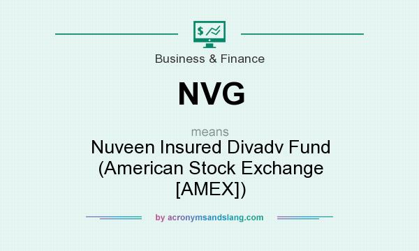 What does NVG mean? It stands for Nuveen Insured Divadv Fund (American Stock Exchange [AMEX])
