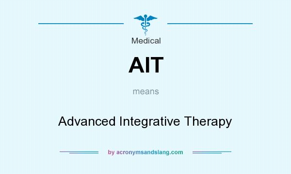 What does AIT mean? It stands for Advanced Integrative Therapy