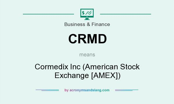 What does CRMD mean? It stands for Cormedix Inc (American Stock Exchange [AMEX])
