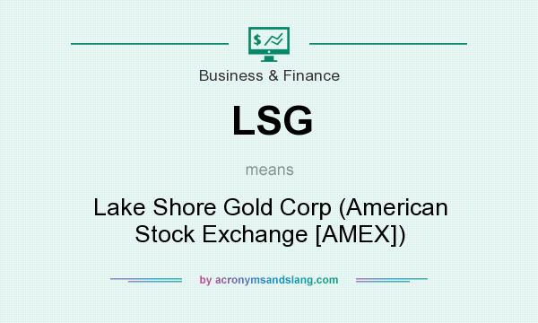 What does LSG mean? It stands for Lake Shore Gold Corp (American Stock Exchange [AMEX])