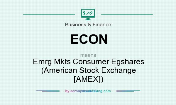What does ECON mean? It stands for Emrg Mkts Consumer Egshares (American Stock Exchange [AMEX])