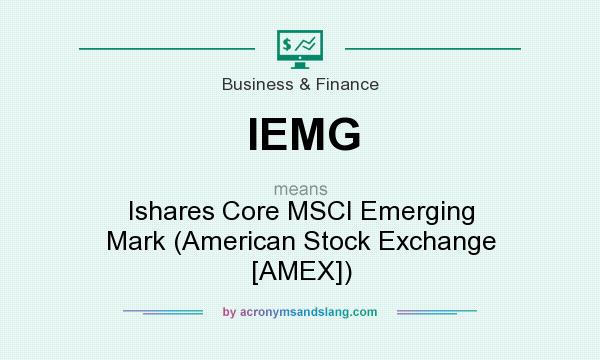 What does IEMG mean? It stands for Ishares Core MSCI Emerging Mark (American Stock Exchange [AMEX])