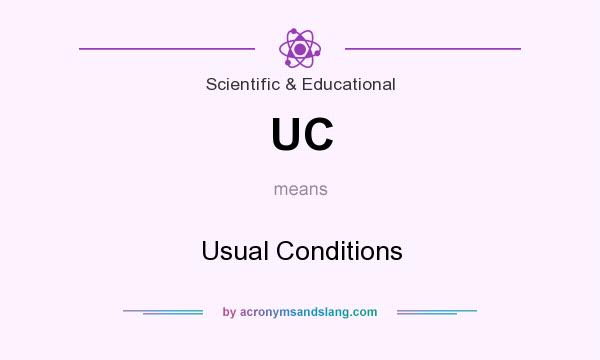 What does UC mean? It stands for Usual Conditions