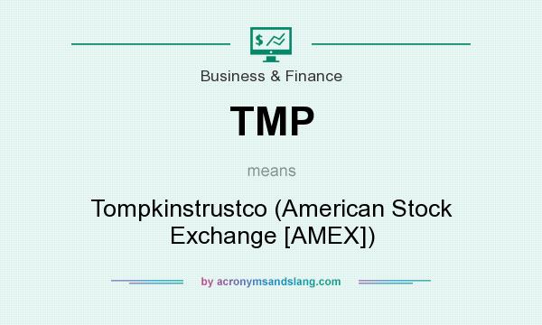 What does TMP mean? It stands for Tompkinstrustco (American Stock Exchange [AMEX])