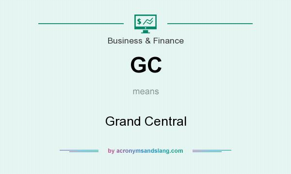 What does GC mean? It stands for Grand Central
