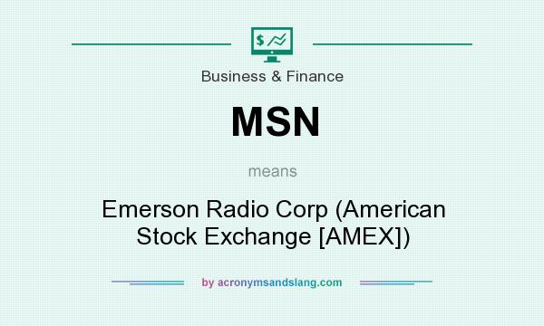 What does MSN mean? It stands for Emerson Radio Corp (American Stock Exchange [AMEX])