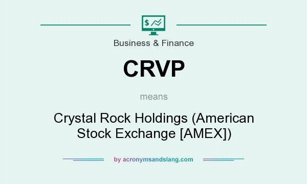 What does CRVP mean? It stands for Crystal Rock Holdings (American Stock Exchange [AMEX])