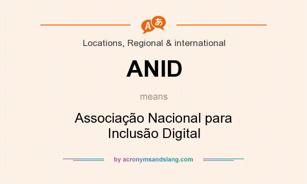 What does ANID mean? It stands for Associação Nacional para Inclusão Digital