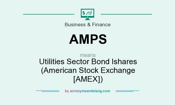 What does AMPS mean? It stands for Utilities Sector Bond Ishares (American Stock Exchange [AMEX])