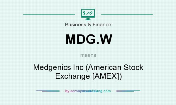 What does MDG.W mean? It stands for Medgenics Inc (American Stock Exchange [AMEX])