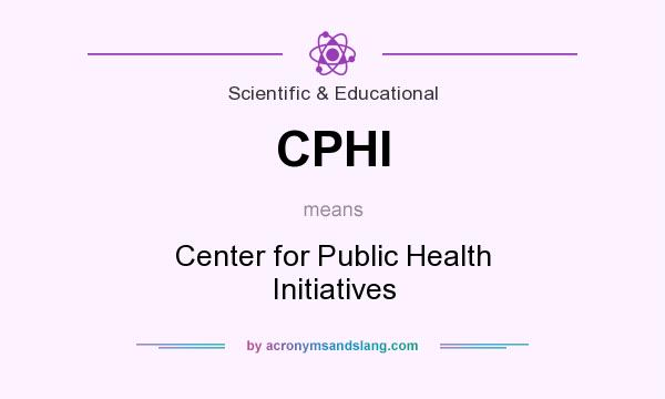 What does CPHI mean? It stands for Center for Public Health Initiatives