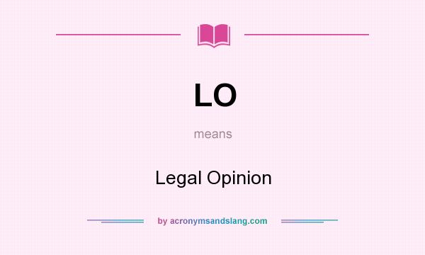 What does LO mean? It stands for Legal Opinion