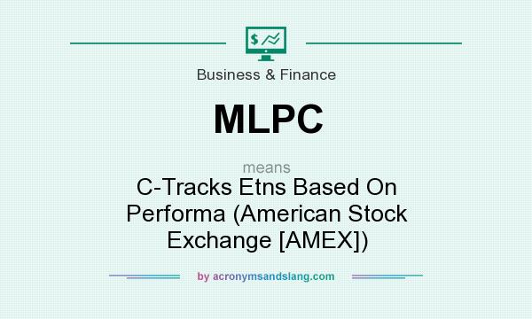 What does MLPC mean? It stands for C-Tracks Etns Based On Performa (American Stock Exchange [AMEX])