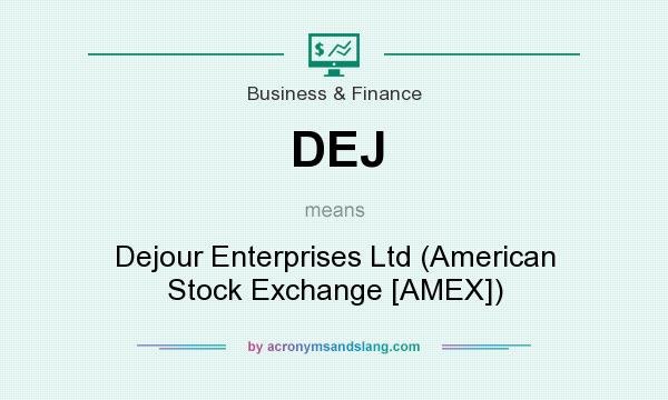 What does DEJ mean? It stands for Dejour Enterprises Ltd (American Stock Exchange [AMEX])