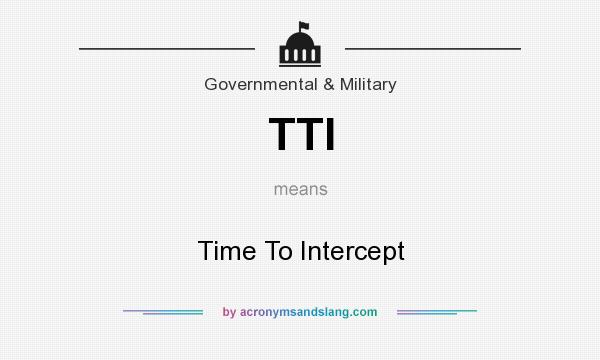 What does TTI mean? It stands for Time To Intercept