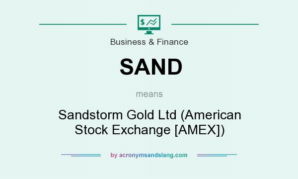 What does SAND mean? It stands for Sandstorm Gold Ltd (American Stock Exchange [AMEX])