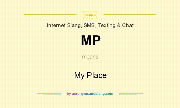 What does MP mean? It stands for My Place