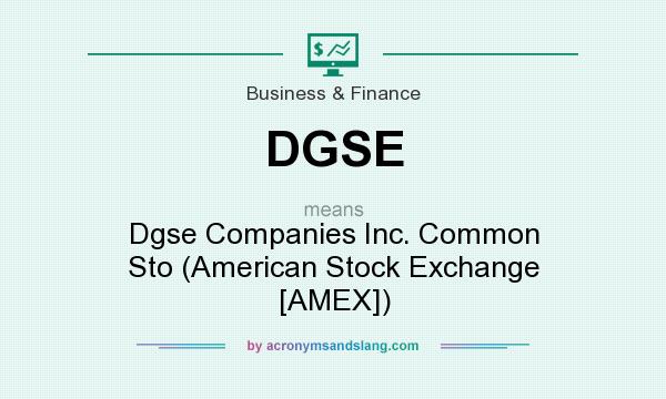 What does DGSE mean? It stands for Dgse Companies Inc. Common Sto (American Stock Exchange [AMEX])