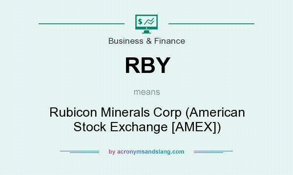 What does RBY mean? It stands for Rubicon Minerals Corp (American Stock Exchange [AMEX])