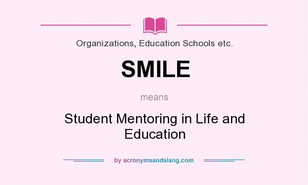 What does SMILE mean? It stands for Student Mentoring in Life and Education