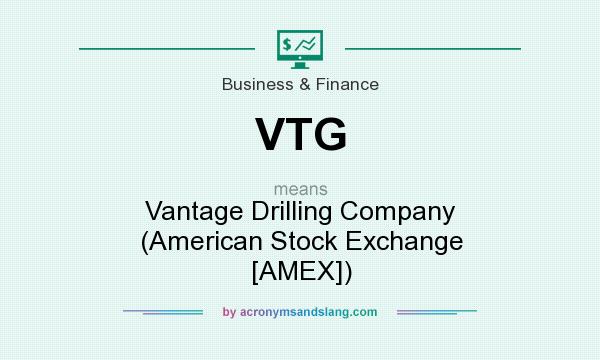 What does VTG mean? It stands for Vantage Drilling Company (American Stock Exchange [AMEX])