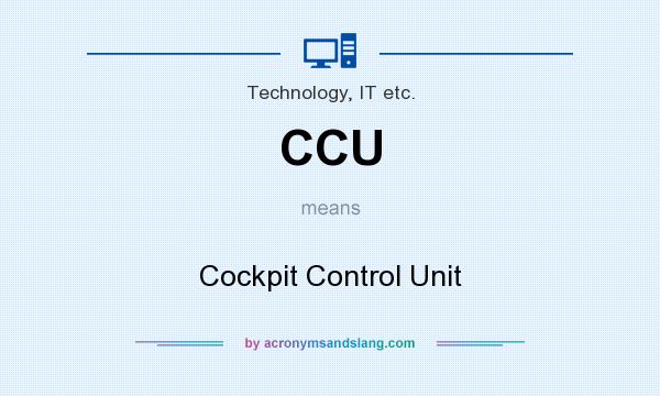 What does CCU mean? It stands for Cockpit Control Unit